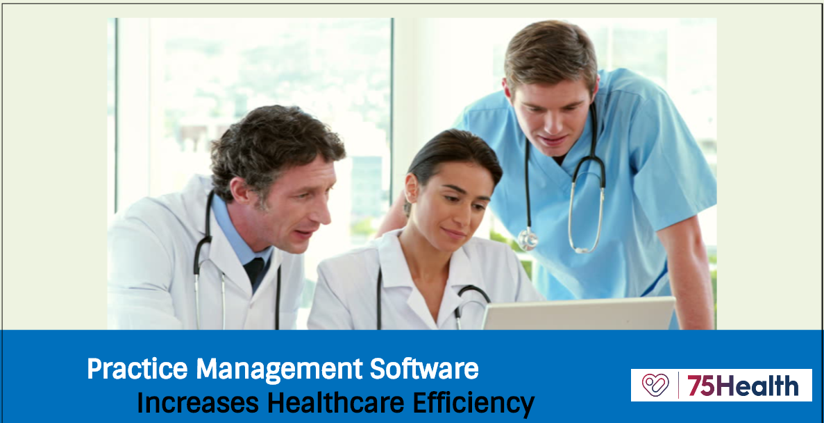Practice Management Software Increases Healthcare Efficiency